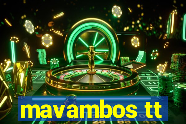 mavambos tt